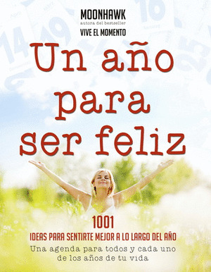 UN AÑO PARA SER FELIZ -1001 IDEAS PARA SENTIRTE MEJOR