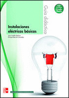 INSTALACIONES ELÉCTRICAS BÁSICAS, GRADO MEDIO. GUÍA DIDÁCTICA