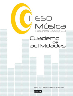 MÚSICA I DE ESO. CUADERNO DE ACTIVIDADES. PROYECTO ESCALA 2.0