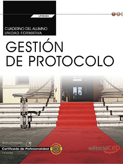 CUADERNO DEL ALUMNO. GESTION DE PROTOCOLO (UF0043: TRANSVERSAL). CERTIFICADOS DE