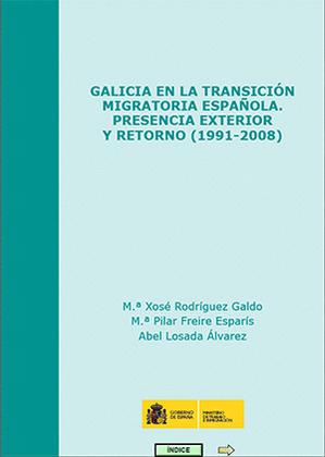 GALICIA EN LA TRANSICIÓN MIGRATORIA ESPAÑOLA. PRESENCIA EXTERIOR (1991-2008)