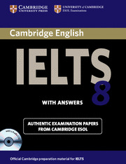 IELTS 8 WITH ANSWERS. OFFICIAL EXAMINATION PAPERS FROM UNIVERSITY OF CAMBRIDGE ESOL EXAMINATIONS