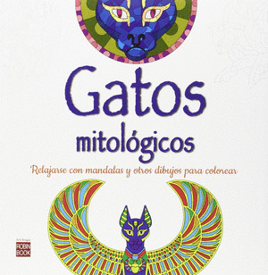 GATOS MITOLOGICOS. COMO RELAJARSE CON MANDALAS Y OTROS DIBUJOS PARA COLOREAR
