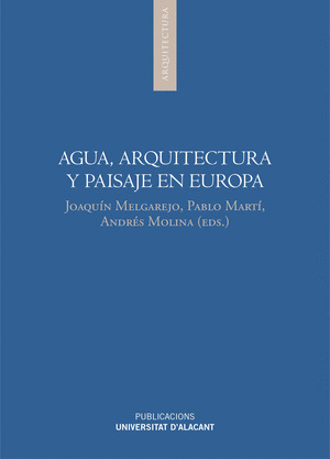 AGUA, ARQUITECTURA Y PAISAJE EN EUROPA