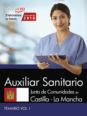 AUXILIAR SANITARIO. JUNTA DE COMUNIDADES DE CASTILLA-LA MANCHA. TEMARIO. VOL. I