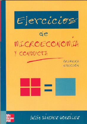 EJERCICIOS DE MICROECONOMÍA Y CONDUCTA