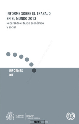 INFORME SOBRE EL TRABAJO EN EL MUNDO 2013. REPARANDO EL TEJIDO ECONOMICO Y SOCIA