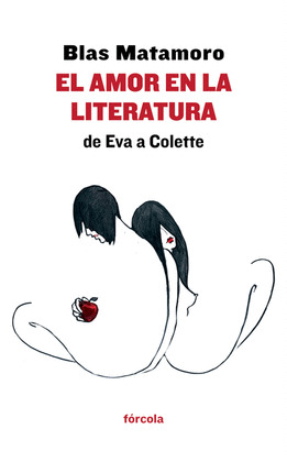 AMOR EN LA LITERATURA, EL : DE EVA A COLETTE