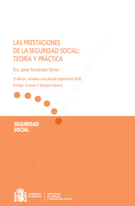 LAS PRESTACIONES DE LA SEGURIDAD SOCIAL: TEORIA Y PRACTICA