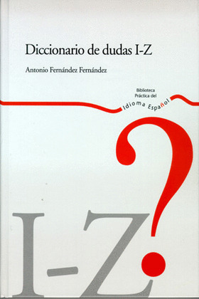DICCIONARIO DE DUDAS I-Z