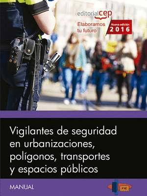 MANUAL. VIGILANTES DE SEGURIDAD EN URBANIZACIONES, POLIGONOS, TRANSPORTES Y ESPA
