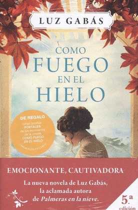 PACK: COMO FUEGO EN EL HIELO + 7 POSTALES DE LOS ESCENARIOS DE LA NOVELA