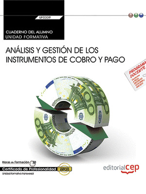 CUADERNO DEL ALUMNO. ANALISIS Y GESTION DE LOS INSTRUMENTOS DE COBRO Y PAGO (UF0