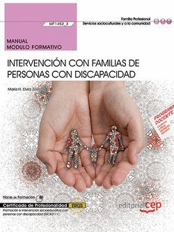 MANUAL. INTERVENCION CON FAMILIAS DE PERSONAS CON DISCAPACIDAD (MF1452_3). CERTI