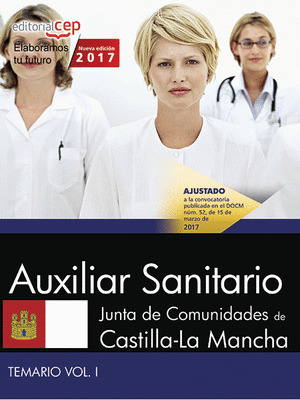 AUXILIAR SANITARIO. JUNTA DE COMUNIDADES DE CASTILLA-LA MANCHA. TEMARIO. VOL. I