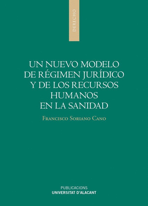 UN NUEVO MODELO DE REGIMEN JURIDICO Y DE LOS RECURSOS HUMANOS EN LA SANIDAD