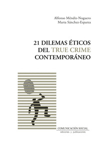 21 DILEMAS ÉTICOS DEL TRUE CRIME CONTEMPORÁNEO
