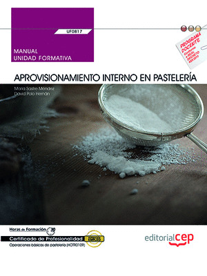 MANUAL. APROVISIONAMIENTO INTERNO EN PASTELERIA (UF0817). CERTIFICADOS DE PROFES