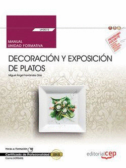 MANUAL. DECORACION Y EXPOSICION DE PLATOS (UF0072). CERTIFICADOS DE PROFESIONALI
