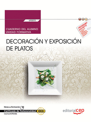CUADERNO DEL ALUMNO. DECORACION Y EXPOSICION DE PLATOS (UF0072). CERTIFICADOS DE