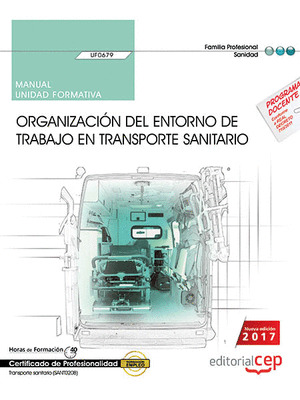 MANUAL. ORGANIZACION DEL ENTORNO DE TRABAJO EN TRANSPORTE SANITARIO (UF0679). CE