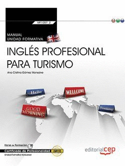 MANUAL. INGLES PROFESIONAL PARA TURISMO (TRANSVERSAL: MF1057_2). CERTIFICADOS DE