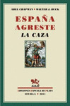 ESPAÑA AGRESTE. LA CAZA