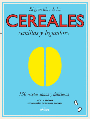 GRAN LIBRO DE LOS CEREALES, SEMILLAS Y LEGUMBRES, EL