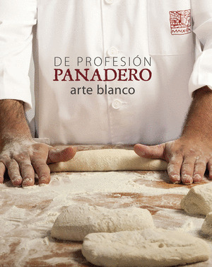 DE PROFESION, PANADERO. ARTE BLANCO