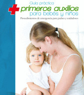GUIA PRACTICA DE PRIMEROS AUXILIOS PARA BEBES Y NIÑOS