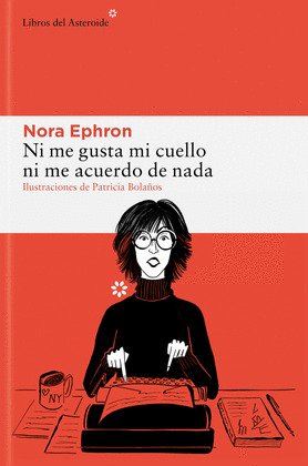 NI ME GUSTA MI CUELLO NI ME ACUERDO DE NADA (EDICIÓN ILUSTRADA POR PATRICIA BOLAÑOS)