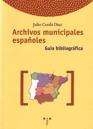 ARCHIVOS MUNICIPALES ESPAÑOLES. GUIA BIBLIOGRAFICA
