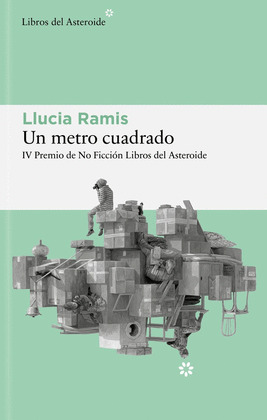 METRO CUADRADO, UN (IV PREMIO DE NO FICCIÓN LIBROS DEL ASTEROIDE)