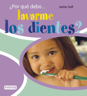 ¿POR QUE DEBO...LAVARME LOS DIENTES?