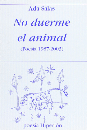 NO DUERME EL ANIMAL. POESIA 1987-2003
