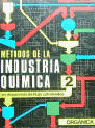 METODOS INDUSTRIA QUIMICA 2. ORGANICA
