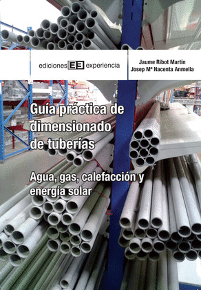 GUÍA PRÁCTICA DE DIMENSIONADO DE TUBERÍAS:  AGUA, GAS, ENERGÍA SOLAR Y CALEFACCIÓN