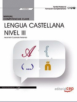 MANUAL. COMPETENCIA CLAVE. COMUNICACION EN LENGUA CASTELLANA. NIVEL III (FCOV02)