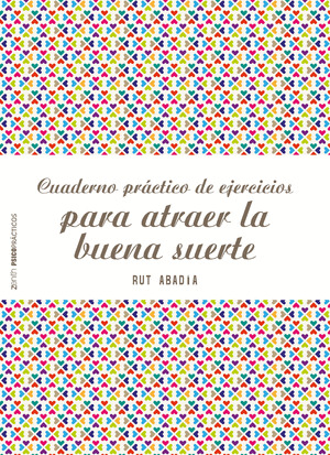 CUADERNO PRÁCTICO DE EJERCICIOS PARA ATRAER LA BUENA SUERTE