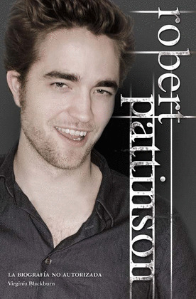 ROBERT PATTINSON (BIOGRAFIA NO AUTORIZADA)