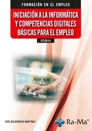 (FCOI14) INICIACION A LA INFORMATICA Y COMPETENCIAS DIGITALES BASICAS PARA EL EM