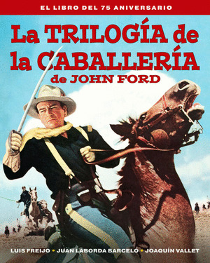 TRILOGÍA DE LA CABALLERÍA DE JOHN FORD, LA