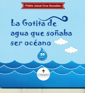 LA GOTITA DE AGUA QUE SOÑABA SER OCEANO