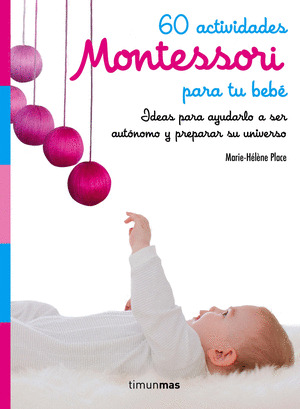 MONTESSORI. 60 ACTIVIDADES PARA TU BEBÉ