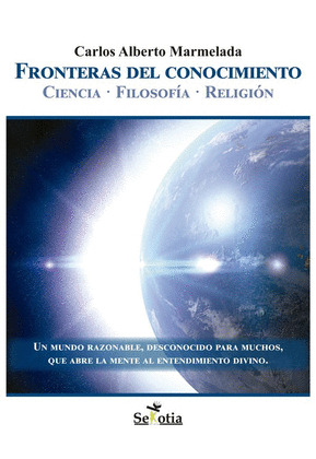 FRONTERAS DEL CONOCIMIENTO. CIENCIA - FILOSOFIA - RELIGION