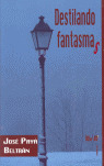 DESTILANDO FANTASMAS