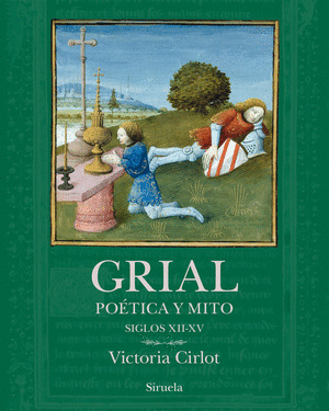 GRIAL: POÉTICA Y MITO. SIGLOS XII-XV