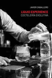 LIQUID EXPERIENCE: COCTELERÍA EVOLUTIVA
