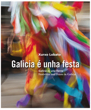 GALICIA É UNHA FESTA / GALICIA ES UNA FIESTA / FESTIVITIES & FEASTS