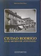 CIUDAD RODRIGO EN EL ARCHIVO DE FOTO PAZOS.
